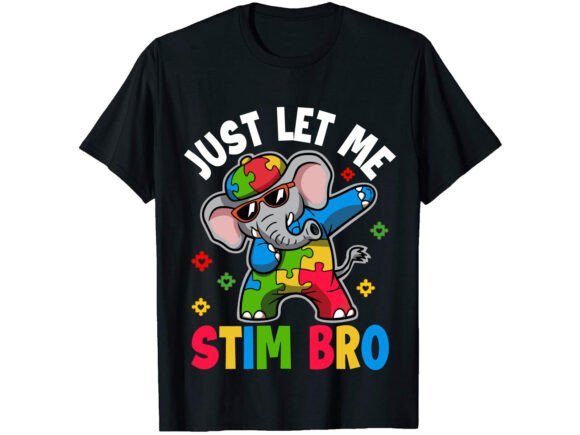 Download Just Let Me Stim Bro Autism T-shirt - Premium Resources